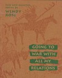 Rose, Wendy: Going to War with All My Relations: New & Selected Poems [used paperback]