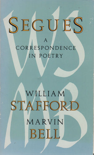 Stafford, William & Marvin Bell: Segues: A Correspondence in Poetry [used paperback]