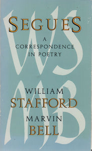 Stafford, William & Marvin Bell: Segues: A Correspondence in Poetry [used paperback]