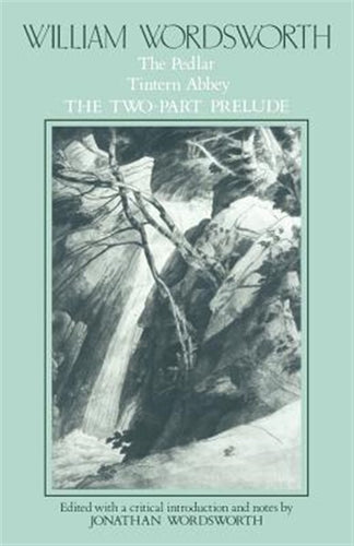 Wordsworth, William: The Pedlar, Tintern Abbey & The Two-Part Prelude [used paperback]