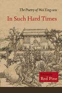 Wei, Ying-wu: In Such Hard Times: The Poetry of Wei Ying-wu