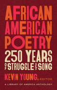 Young, Kevin (ed.): African American Poetry: 250 Years of Struggle & Song